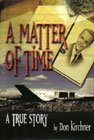 A Matter of Time, a true story by Don Kirchner A Matter of Time, a true story by Don Kirchner