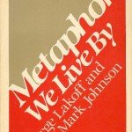 Metaphors We Live By by Lakoff and Johnson Metaphors We Live By by Lakoff and Johnson