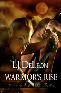 Warrior's Rise by LJ DeLeon Warrior's Rise by LJ DeLeon