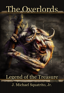 The Overlords, Legend of The Treasure by J. Michael Squatrito, Jr.